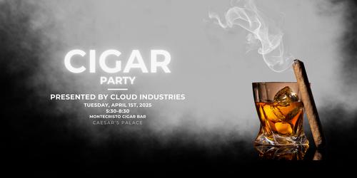 2025 Cigar Party Presented by Cloud Industries at Montecristo Cigar Bar, Caesars Palace